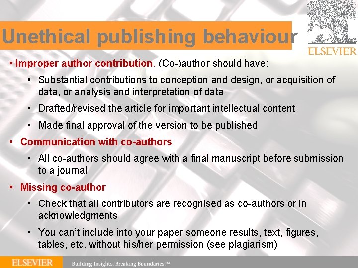 Unethical publishing behaviour • Improper author contribution. (Co-)author should have: • Substantial contributions to