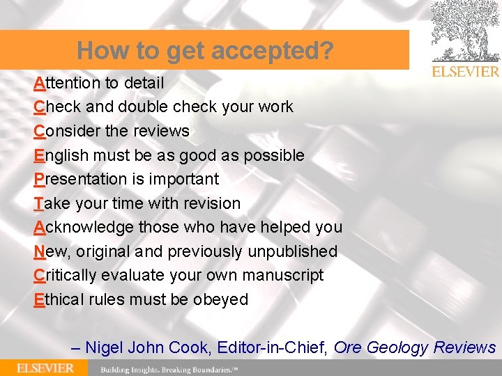 How to get accepted? Attention to detail Check and double check your work Consider