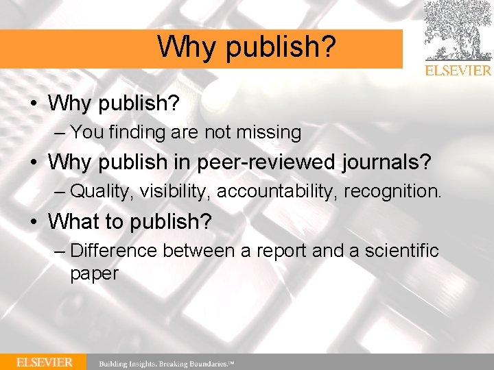 Why publish? • Why publish? – You finding are not missing • Why publish
