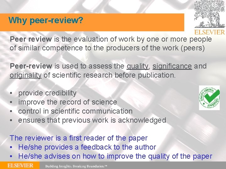 66 Why peer-review? Peer review is the evaluation of work by one or more
