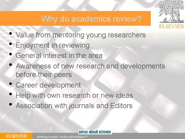 | 68 Why do academics review? • Value from mentoring young researchers • Enjoyment