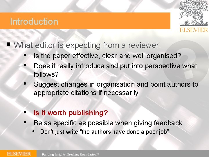 | 69 Introduction § What editor is expecting from a reviewer: • • •