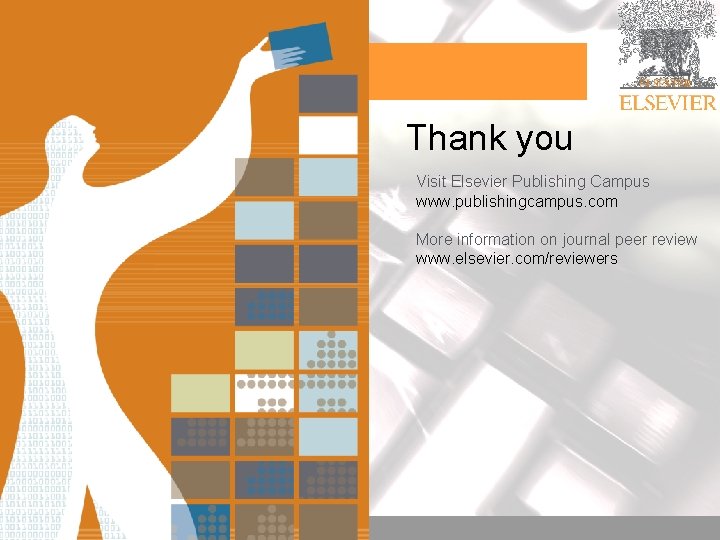 Thank you Visit Elsevier Publishing Campus www. publishingcampus. com More information on journal peer