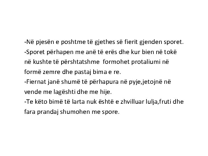 -Në pjesën e poshtme të gjethes së fierit gjenden sporet. -Sporet përhapen me anë