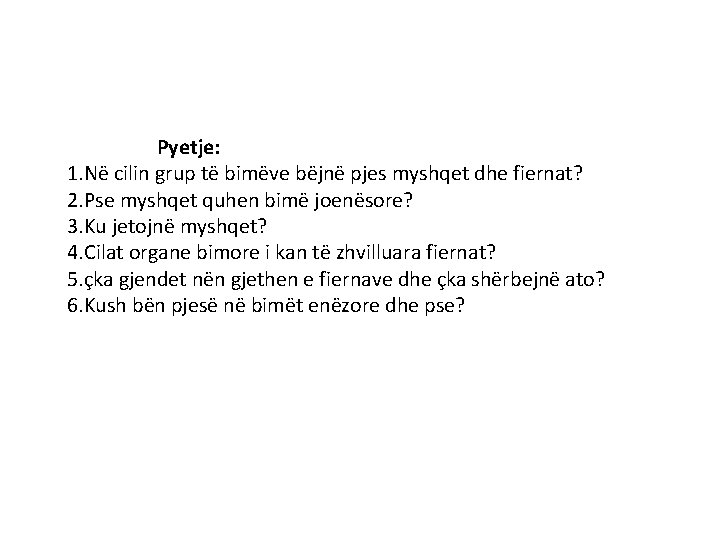 Pyetje: 1. Në cilin grup të bimëve bëjnë pjes myshqet dhe fiernat? 2. Pse