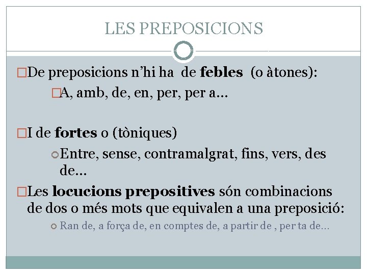 LES PREPOSICIONS �De preposicions n’hi ha de febles (o àtones): �A, amb, de, en,