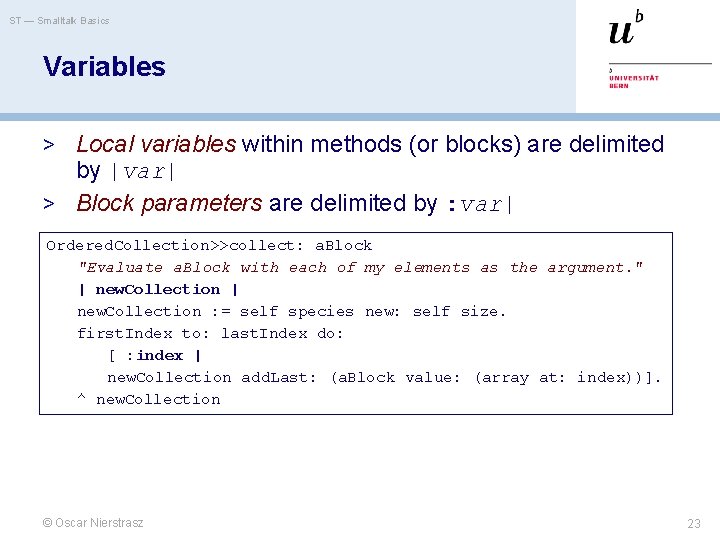 ST — Smalltalk Basics Variables > Local variables within methods (or blocks) are delimited