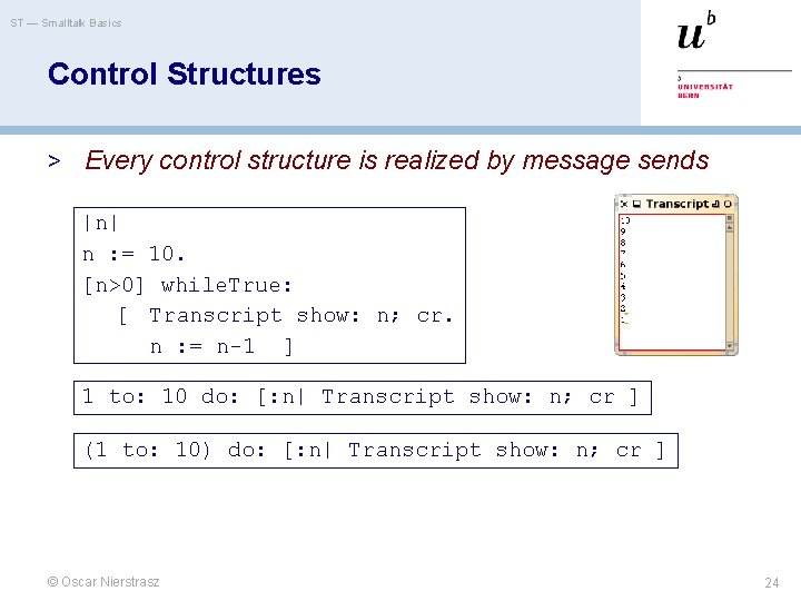 ST — Smalltalk Basics Control Structures > Every control structure is realized by message