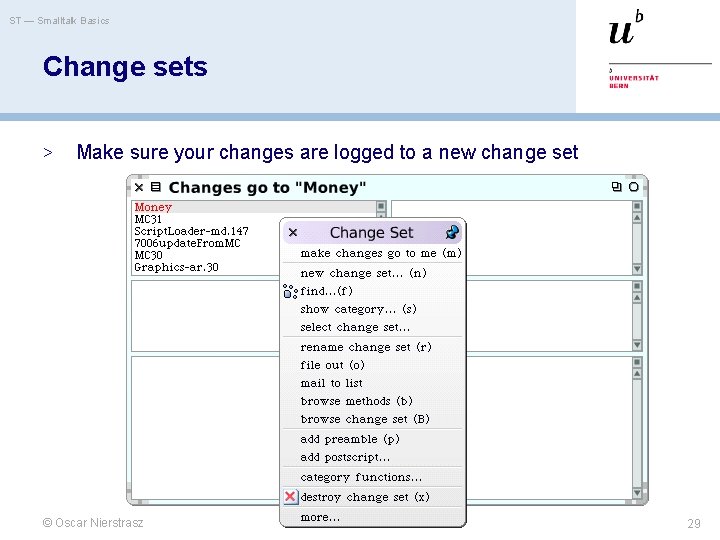 ST — Smalltalk Basics Change sets > Make sure your changes are logged to