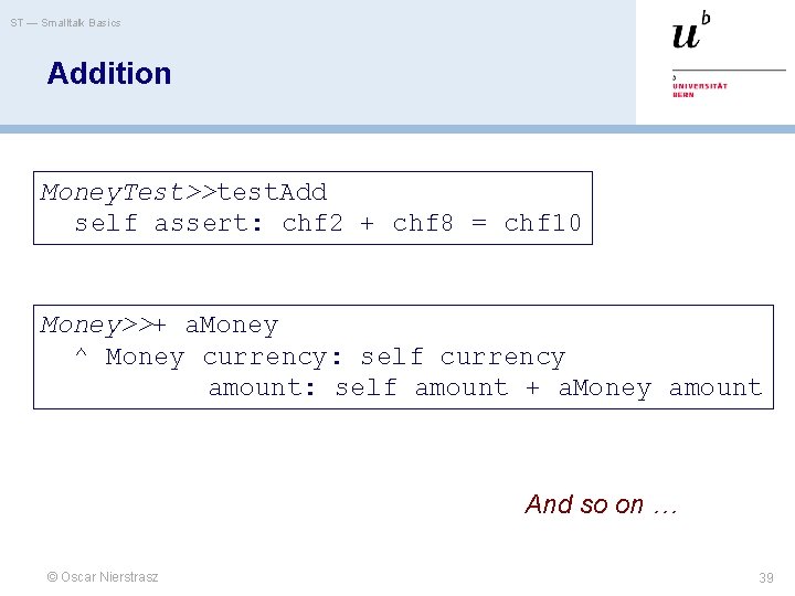ST — Smalltalk Basics Addition Money. Test>>test. Add self assert: chf 2 + chf