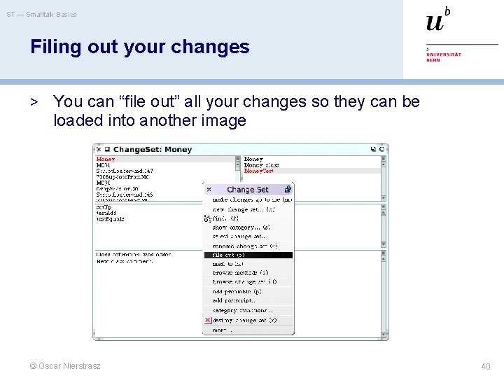 ST — Smalltalk Basics Filing out your changes > You can “file out” all