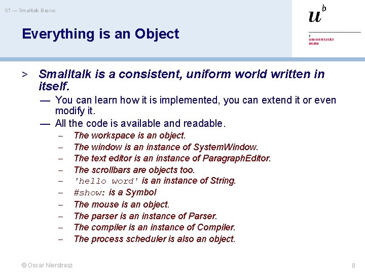 ST — Smalltalk Basics Everything is an Object > Smalltalk is a consistent, uniform