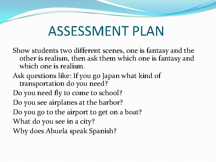 ASSESSMENT PLAN Show students two different scenes, one is fantasy and the other is