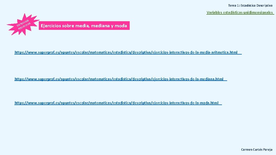 Tema 1: Estadística Descriptiva Variables estadísticas unidimensionales S ICIO S C R EJE UELTO