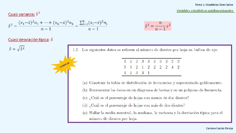 Tema 1: Estadística Descriptiva Variables estadísticas unidimensionales LOS E P JEM Carmen Cortés Parejo