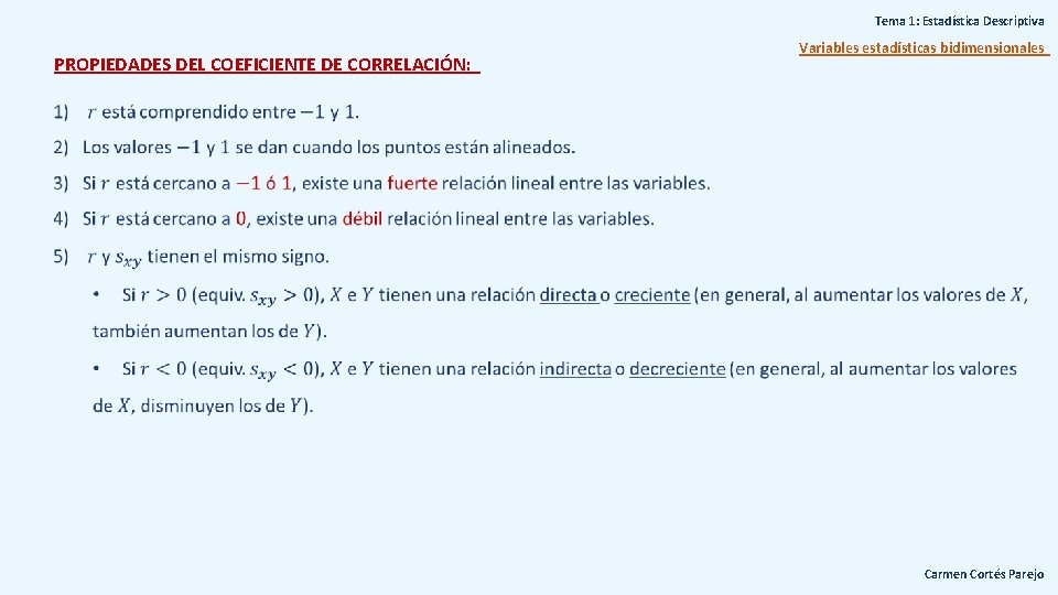 Tema 1: Estadística Descriptiva PROPIEDADES DEL COEFICIENTE DE CORRELACIÓN: Variables estadísticas bidimensionales Carmen Cortés