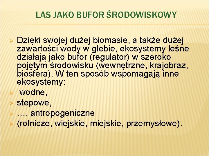 LAS JAKO BUFOR ŚRODOWISKOWY Ø Ø Ø Dzięki swojej dużej biomasie, a także dużej