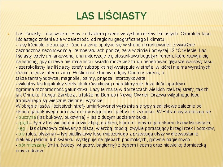 LAS LIŚCIASTY Ø Las liściasty – ekosystem leśny z udziałem przede wszystkim drzew liściastych.
