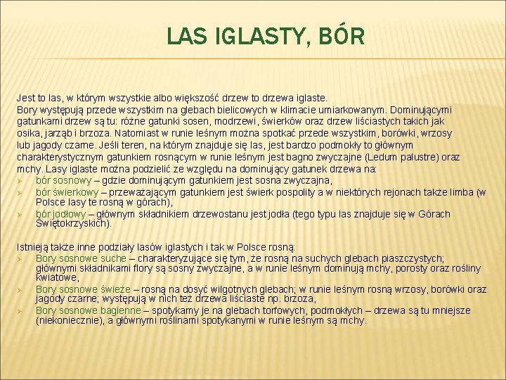 LAS IGLASTY, BÓR Jest to las, w którym wszystkie albo większość drzew to drzewa