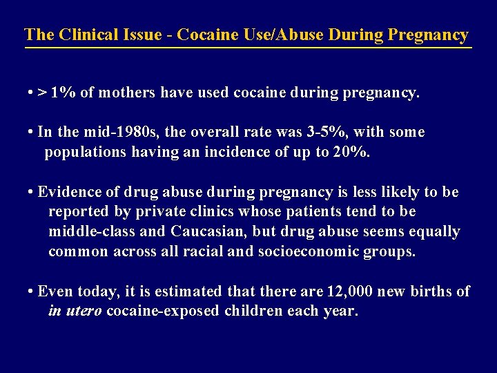 The Clinical Issue - Cocaine Use/Abuse During Pregnancy • > 1% of mothers have