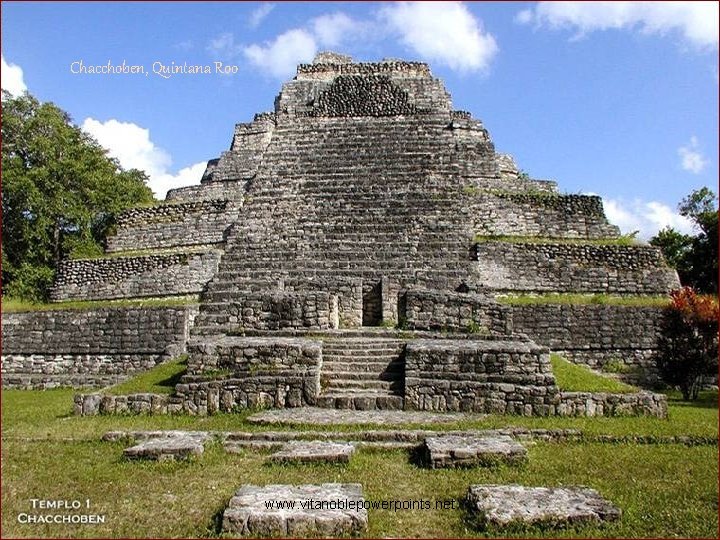 Chacchoben, Quintana Roo www. vitanoblepowerpoints. net 