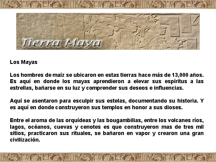 Los Mayas Los hombres de maíz se ubicaron en estas tierras hace más de