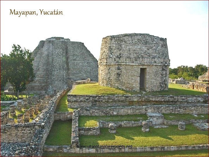 Mayapan, Yucatán www. vitanoblepowerpoints. net 