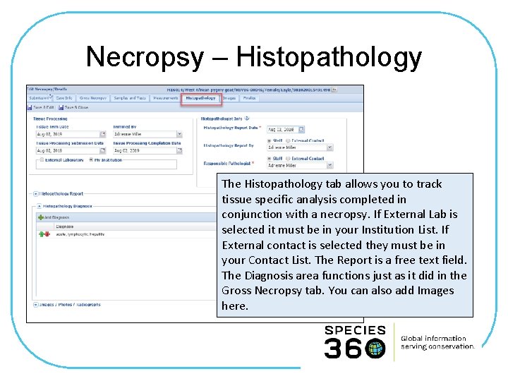 Necropsy – Histopathology The Histopathology tab allows you to track tissue specific analysis completed