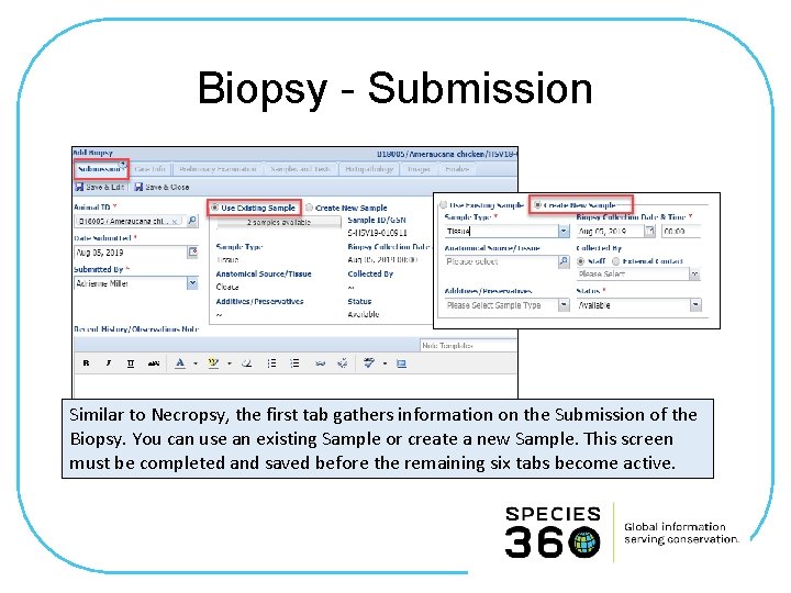 Biopsy - Submission Similar to Necropsy, the first tab gathers information on the Submission