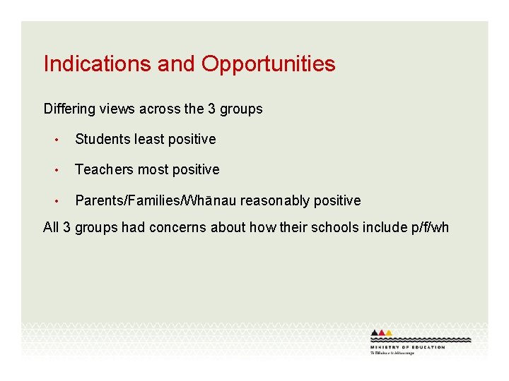 Indications and Opportunities Differing views across the 3 groups • Students least positive •