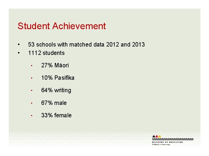Student Achievement • • 53 schools with matched data 2012 and 2013 1112 students