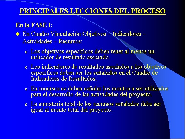 PRINCIPALES LECCIONES DEL PROCESO En la FASE I: l En Cuadro Vinculación Objetivos –