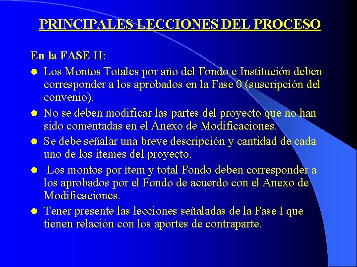 PRINCIPALES LECCIONES DEL PROCESO En la FASE II: l Los Montos Totales por año