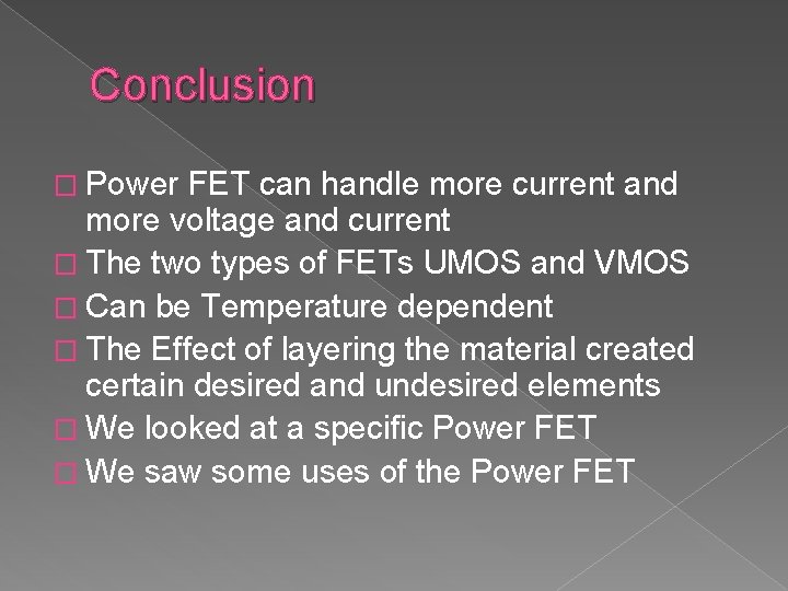 Conclusion � Power FET can handle more current and more voltage and current �