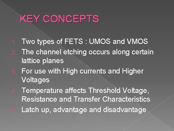 KEY CONCEPTS 1. 2. 3. 4. 5. Two types of FETS : UMOS and