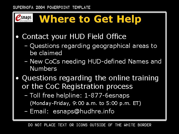 Where to Get Help • Contact your HUD Field Office – Questions regarding geographical