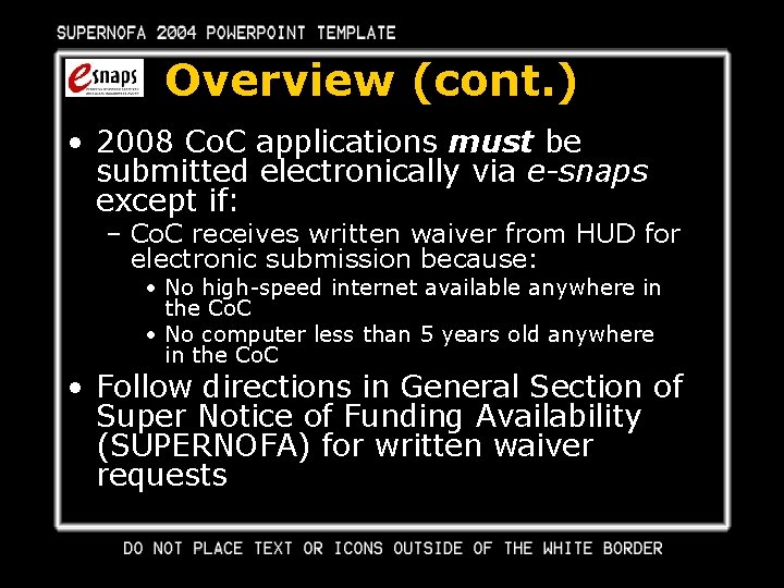 Overview (cont. ) • 2008 Co. C applications must be submitted electronically via e-snaps