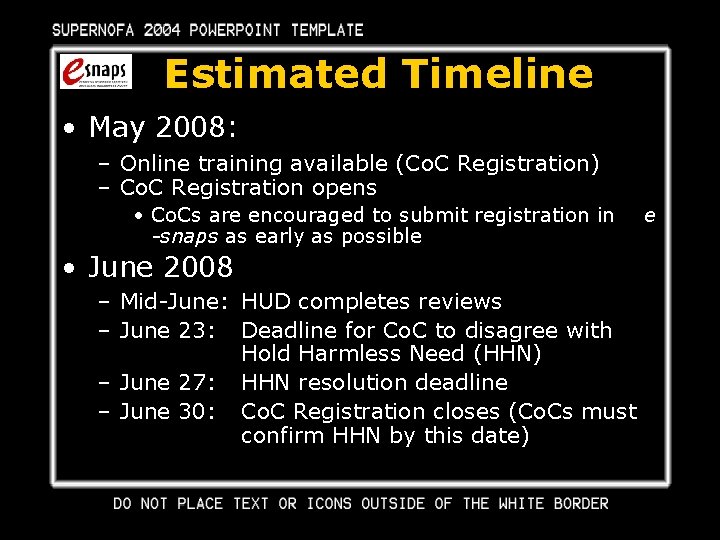 Estimated Timeline • May 2008: – Online training available (Co. C Registration) – Co.