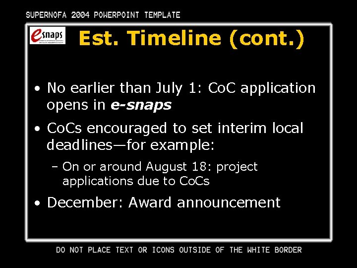 Est. Timeline (cont. ) • No earlier than July 1: Co. C application opens