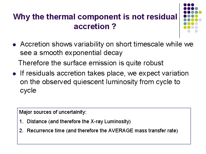 Why thermal component is not residual accretion ? Accretion shows variability on short timescale