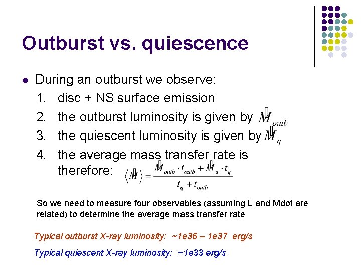 Outburst vs. quiescence l During an outburst we observe: 1. disc + NS surface