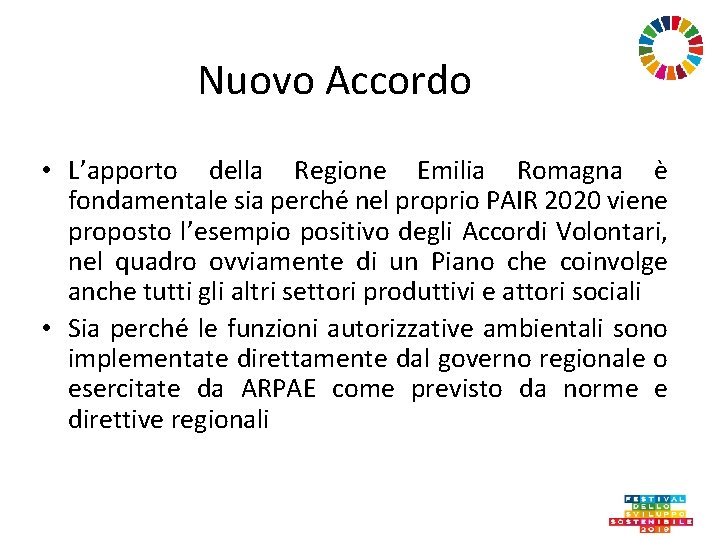 Nuovo Accordo • L’apporto della Regione Emilia Romagna è fondamentale sia perché nel proprio