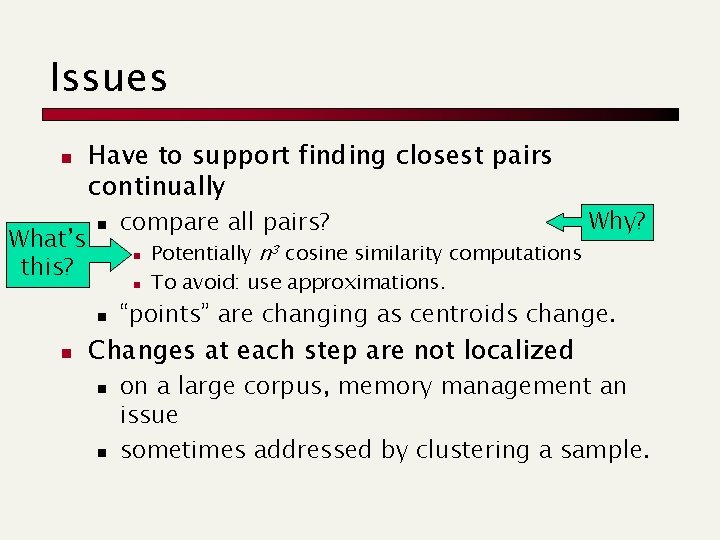 Issues n What’s this? Have to support finding closest pairs continually n n n