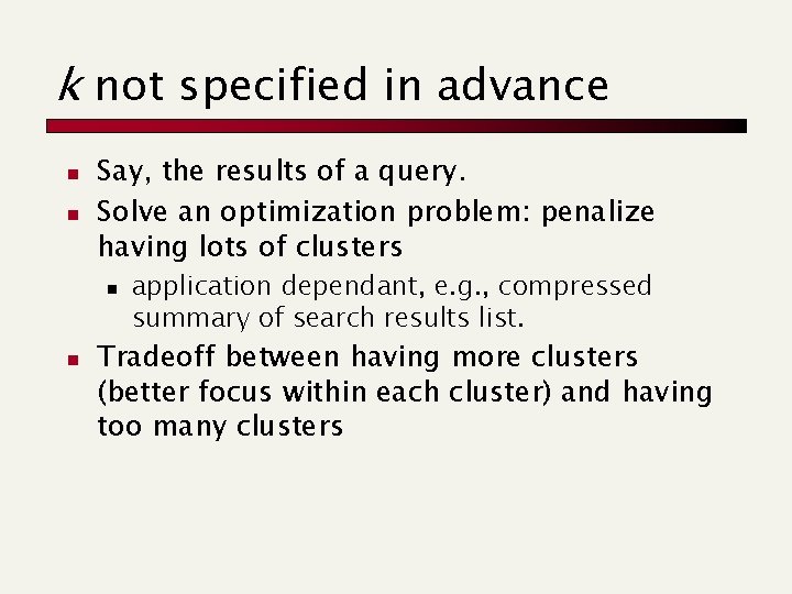 k not specified in advance n n Say, the results of a query. Solve