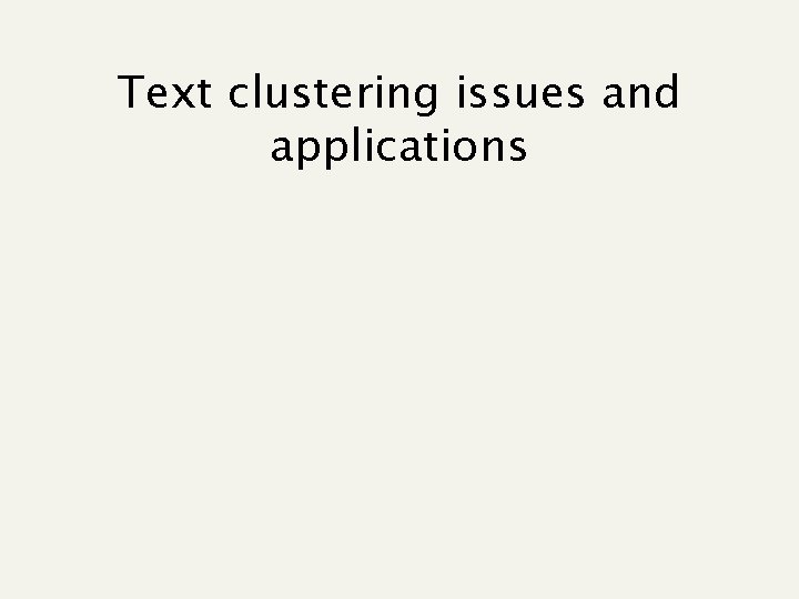 Text clustering issues and applications 