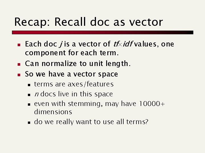 Recap: Recall doc as vector n n n Each doc j is a vector