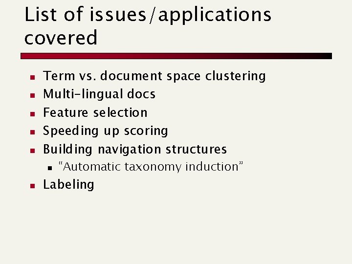 List of issues/applications covered n n n Term vs. document space clustering Multi-lingual docs