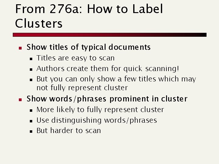 From 276 a: How to Label Clusters n Show titles of typical documents n