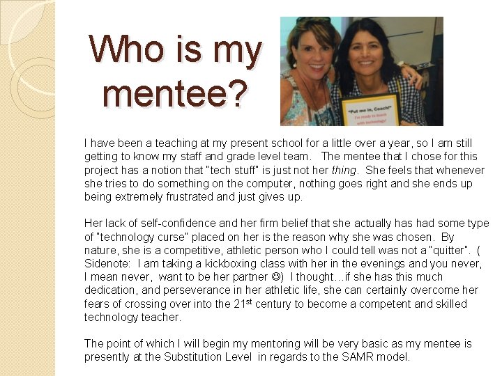 Who is my mentee? I have been a teaching at my present school for