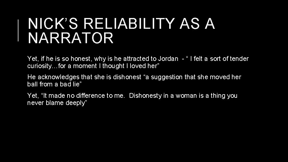 NICK’S RELIABILITY AS A NARRATOR Yet, if he is so honest, why is he